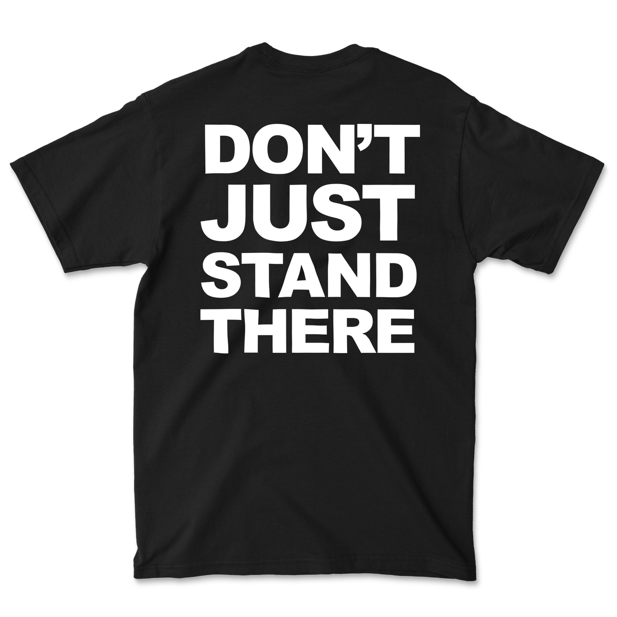 Don't Just Stand There Tee - Black