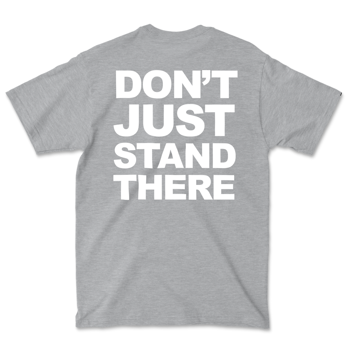 Don't Just Stand There Tee - Grey