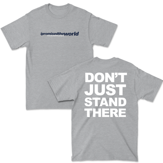 Don't Just Stand There Tee - Grey